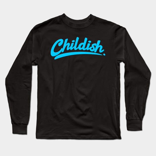 Childish Long Sleeve T-Shirt by thriveart
